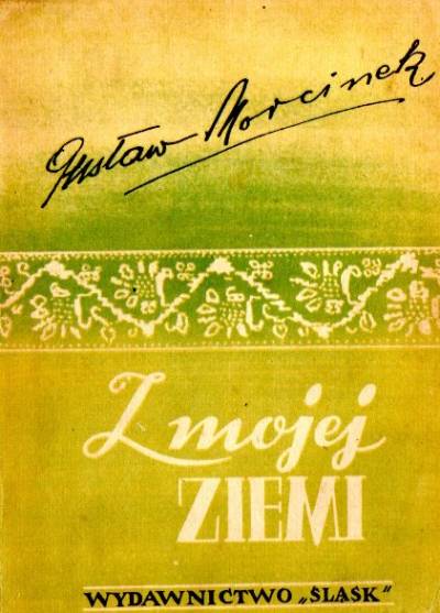 Gustaw Morcinek - Z mojej ziemi