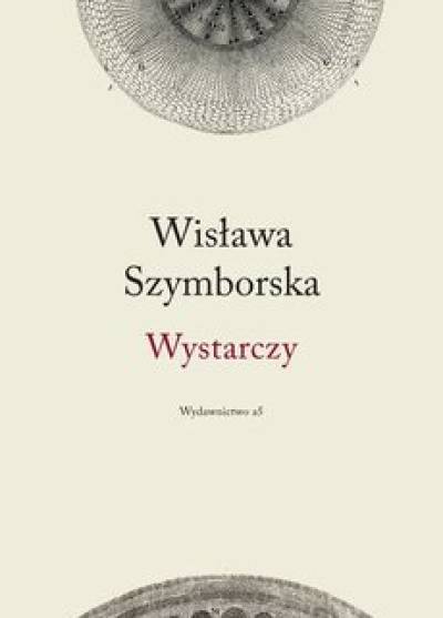 Wisława Szymborska - Wystarczy