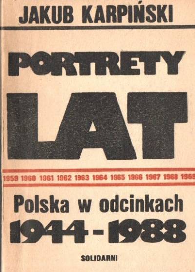 Jakub Karpiński - Portrety lat. Polska w odcinkach 1944-1988