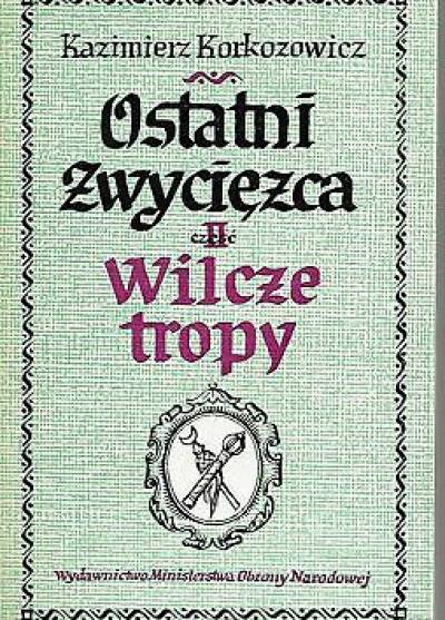 Kazimierz Korkozowicz - Ostatni zwycięzca. Część II: Wilcze tropy