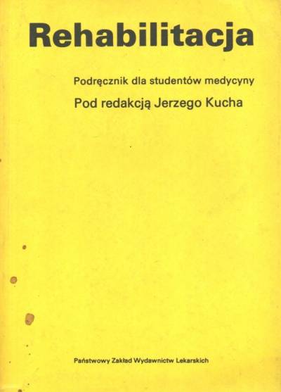 red. J. Kuch - Rehabilitacja. Podręcznik dla studentów medycyny
