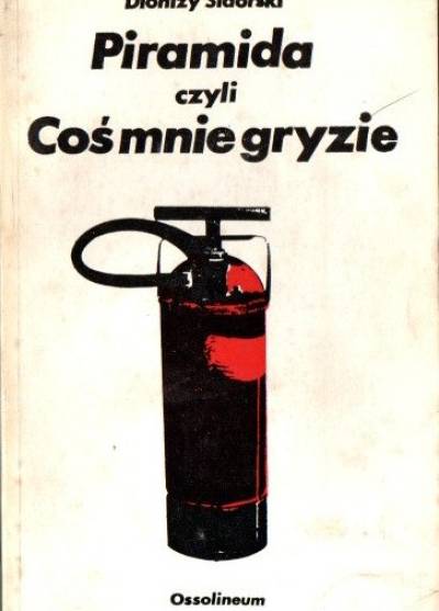 Dionizy Sidorski - Piramida czyli Coś mnie gryzie