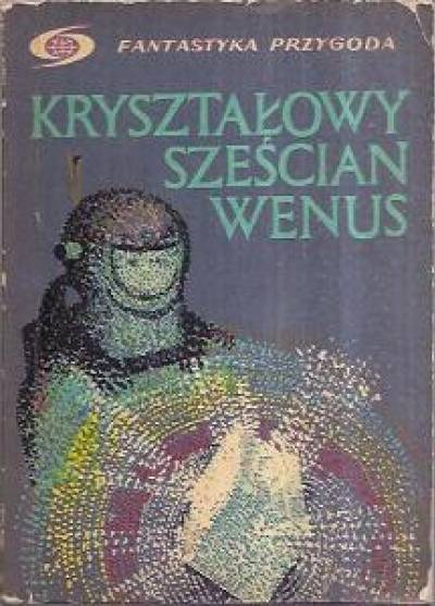 Asimov, Barr, Bester, Brown, Gallun, Hugi, Leiber, Matheson, O`Donnovan, Sheckley, Van Vogt, Wallace - Kryształowy sześcian Wenus. Opowiadania amerykańskie