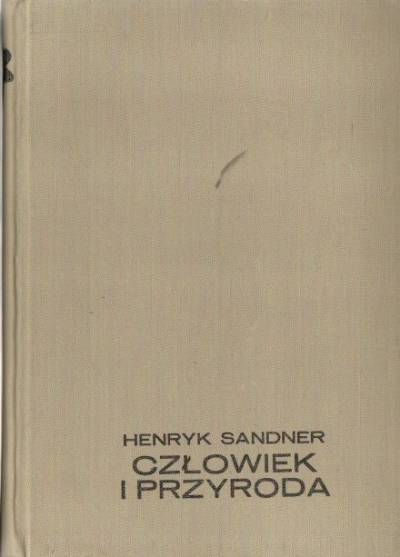 Henryk Sandner - Człowiek i przyroda