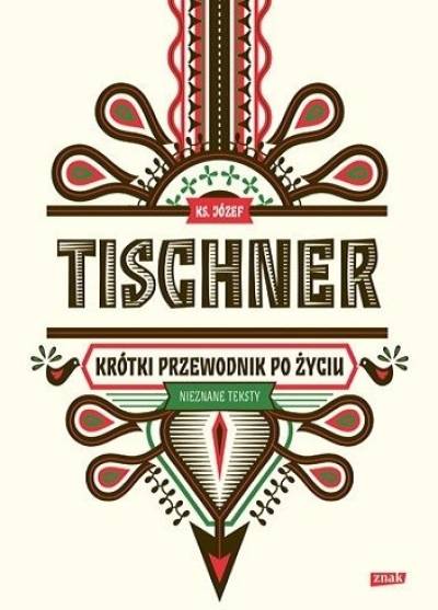 Józef Tischner - Krótki przewodnik po życiu