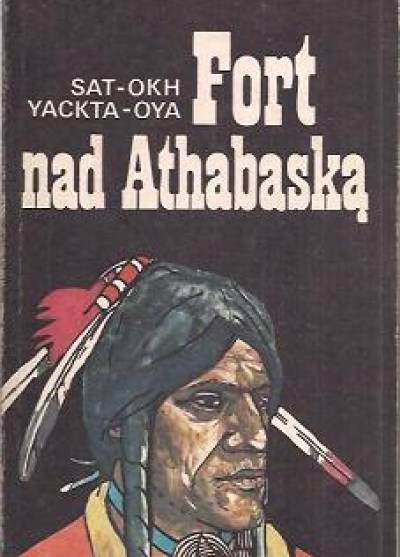 Sat-Okh, Yackta-Oya - Fort nad Athabaską