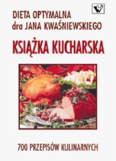 Jan Kwaśniewski, Tomasz Kwaśniewski - Książka kucharska. 700 przepisów kulinarnych  (dieta optymalna)