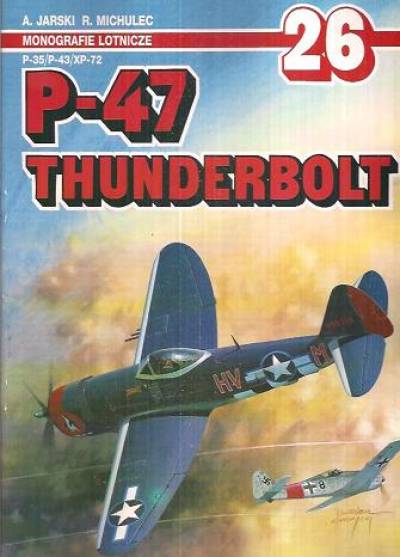 Jarski, Michulec - P-35 / P-43 / XP-72 / P-47 Thunderbolt (Monografie lotnicze 26)