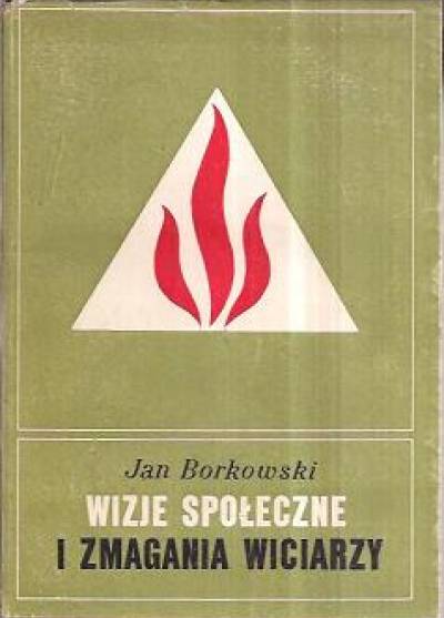 Jan Borkowski - Wizje społeczne i zmagania wiciarzy w świetle młodzieżowej prasy lusowej 1928-1939 (Wici, Znicz, Społem, Młoda myśl ludowa, Chłopskie życie gospodarcze)