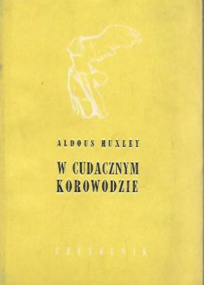 Aldous Huxley - W cudacznym korowodzie