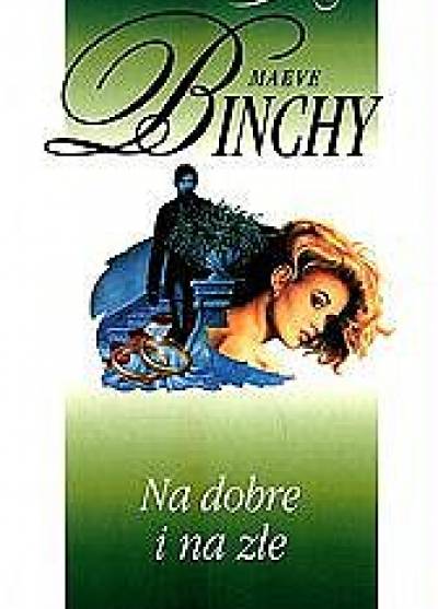 Maeve Binchy - Na dobre i na złe