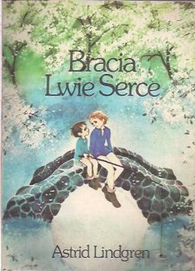 Astrid Lindgren - Bracia Lwie Serce