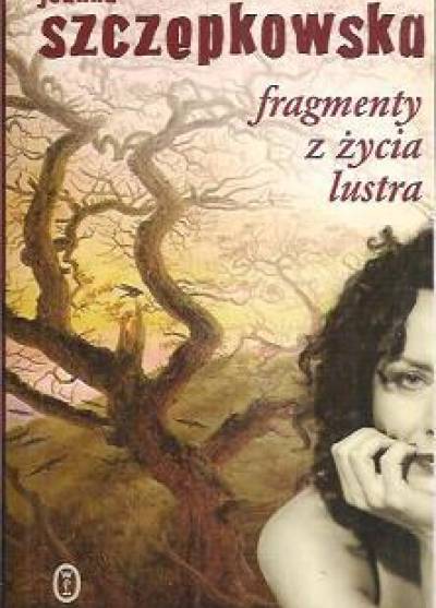 Joanna Szczepkowska - Fragmenty z życia lustra