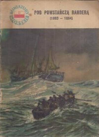 Jerzy Pertek - Pod powstańczą banderą (1863-1864) [miniatury morskie]