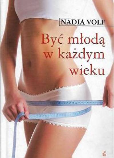 Nadia Volf - Być młodą w każdym wieku