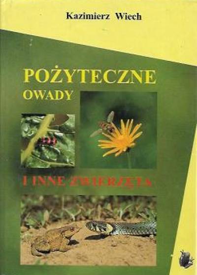 Kazimierz Wiech - Pożyteczne owady i inne zwierzęta