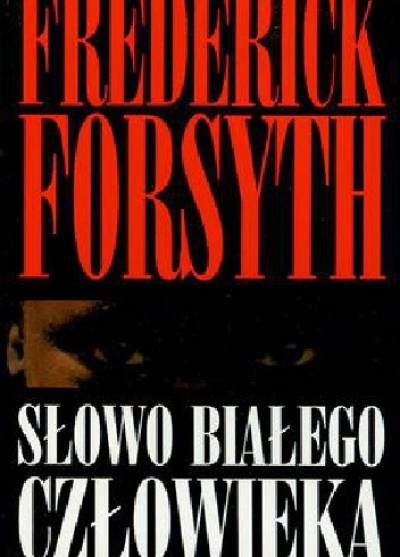 Frederick Forsyth - Słowo białego człowieka