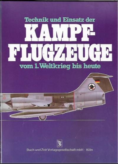 zbior. - Technik und Einsatz der Kampflugzeuge vom 1. Weltkrieg bis heute