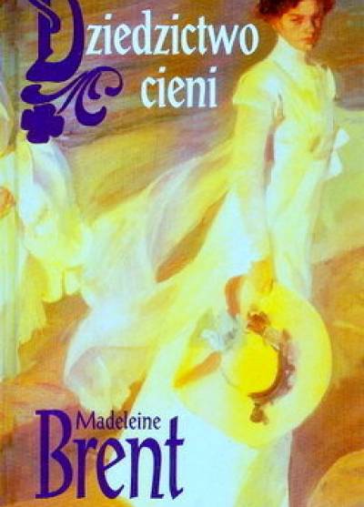 Madeleine Brent - Dziedzictwo cieni