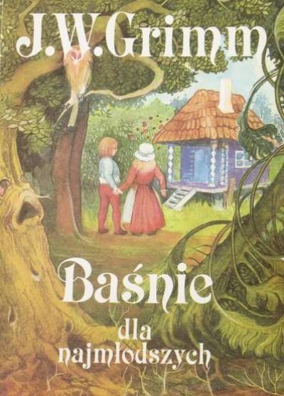 Jacob i Wilhelm Grimm - Baśnie dla najmłodszych