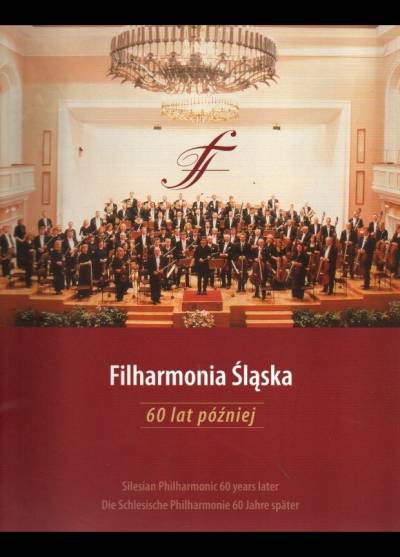 albumik rocznicowy - Filharmonia Śląska 60 lat póżniej