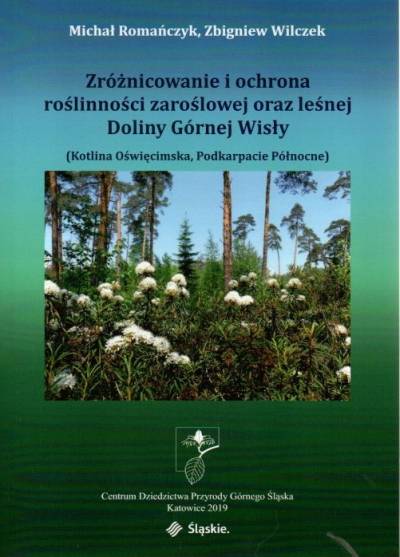 Romańczyk, Wolczek - Zróżnicowanie i ochrona roślinności zaroślowej oraz leśnej Doliny Górnej Wisły (Kotlina Oświęcimska, Podkarpacie Północne)