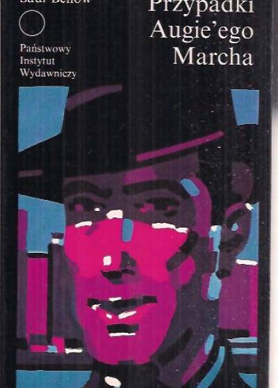 Saul Bellow - Przypadki Augie'ego Marcha