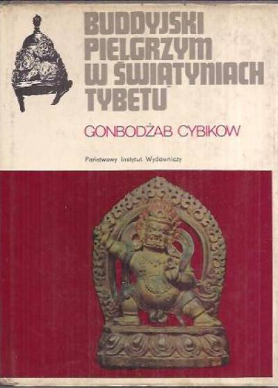 Gonbodżab Cybikow - Buddyjski pielgrzym w świątyniach Tybetu (według dziennika prowadzonego w latach 1899-1902)