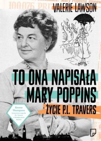 VAlerie Lawson - To ona napisała Mary Poppins. Życie P.L. Travers