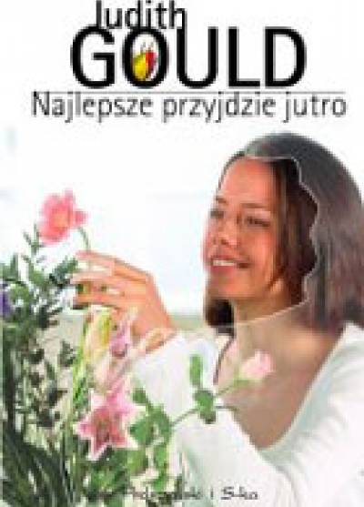 Judith Gould - Najlepsze przyjdzie jutro