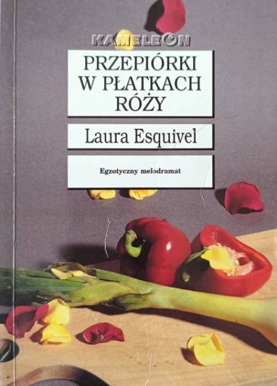 Laura Esquivel - Przepiórki w płatkach róży