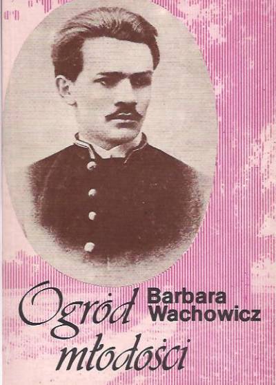 Barbara Wachowicz - Ogród młodości