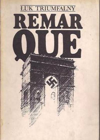 Erich Maria Remarque - Łuk triumfalny