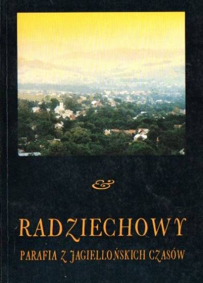 Jan Kracik - Radziechowy. Parafia z jagiellońskich czasów