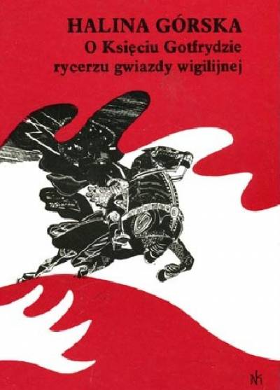 Halina Górska - O księciu Gotfrydzie, rycerzu gwiazdy wigilijnej