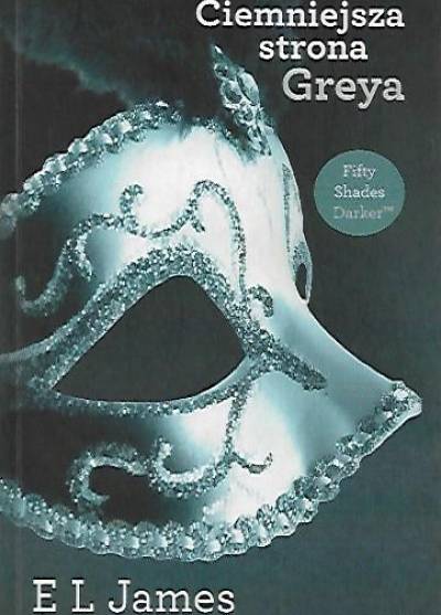 E.L. James - Ciemniejsza strona Greya