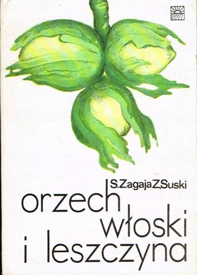 S. Zagaja, Z. Suski - Orzech włoski i leszczyna