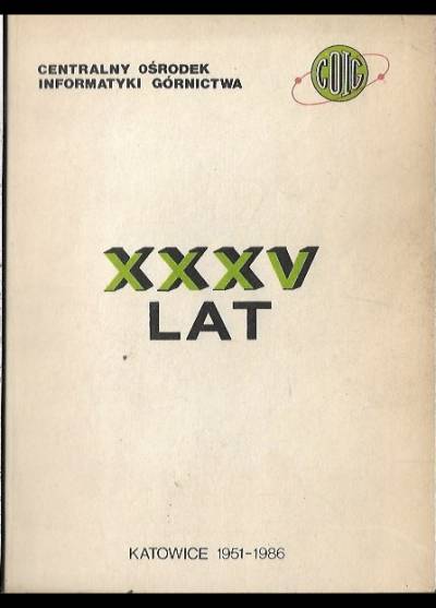 Centralny Ośrodek Informatyki Górnictwa - XXXV lat 1951-1986