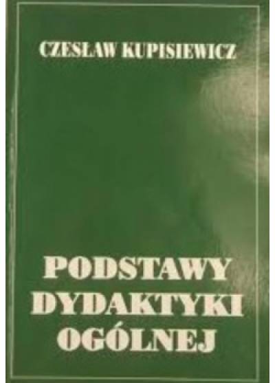 Czesław Kupisiewicz - Podstawy dydaktyki ogólnej