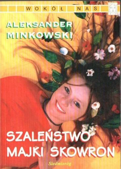 Aleksander Minkowski - SZaleństwo Majki Skowron