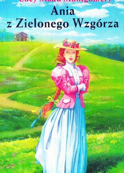 Lucy Maud Montgomery - Ania z Zielonego Wzgórza