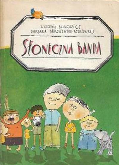 W. Borodzicz, B. Jaroszewska-Kościuszko - Słoneczna banda