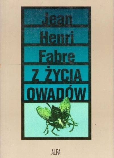 Jean Henri Fabre - Z życia owadów