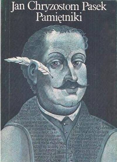 Jan Chryzostom Pasek - Pamiętniki