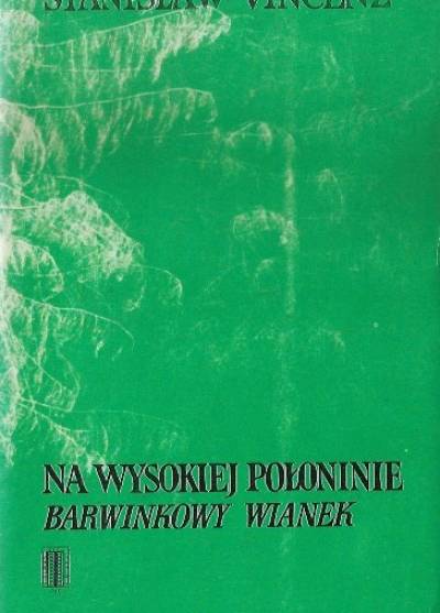 Stanisław Vicenz - Na wysokiej połoninie: Barwinkowy wianek. Epilog