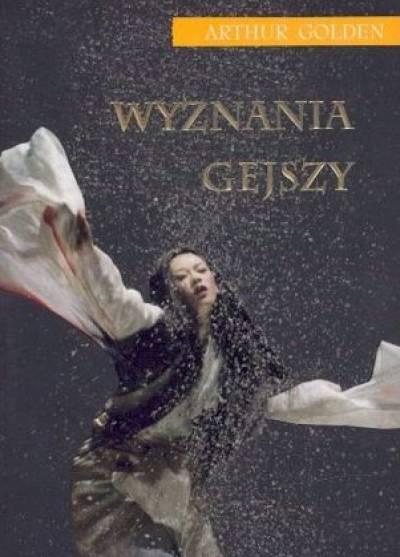 Arthur Golden - Wyznania gejszy