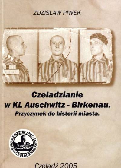 Zdzisław Piwek - Czeladzianie w KL Auschwitz-Birkenau. Przyczynek do historii miasta