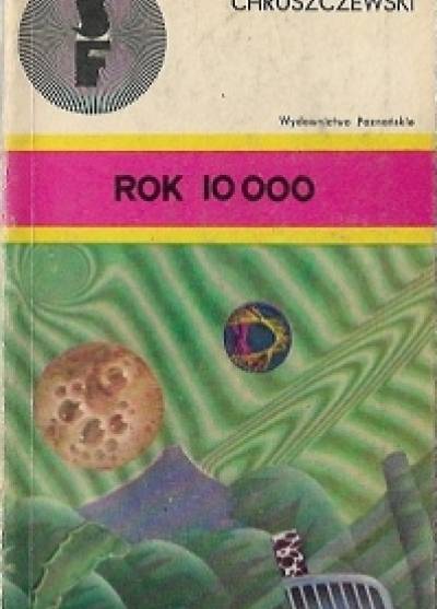 Czesław Chruszczewski - Rok 10 000. Opowiadania fantastyczne