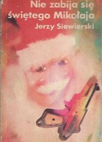 Jerzy Siewierski - Nie zabija się świętego Mikołaja