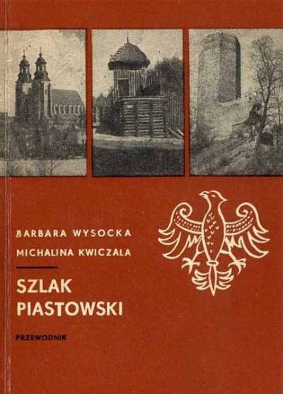 Wysocka, Kwiczała - Szlak piastowski. Przewodnik